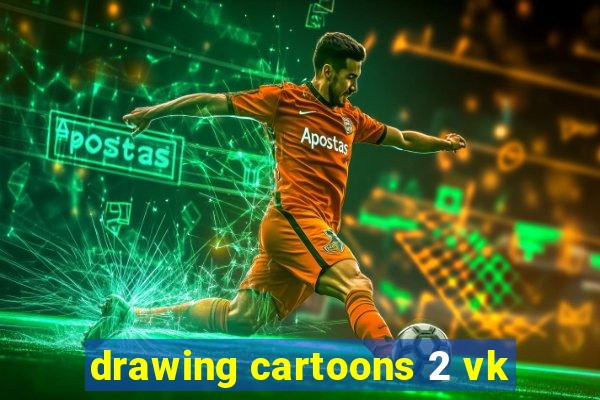 drawing cartoons 2 vk